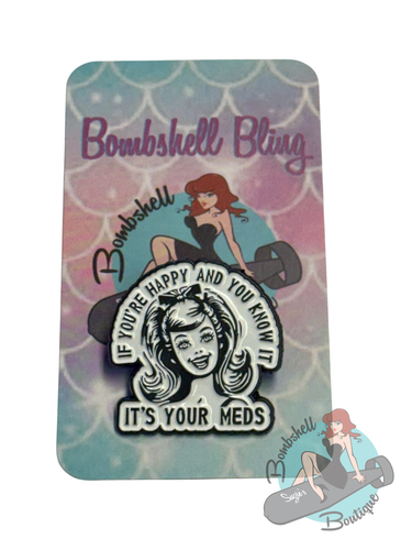 Pin or brooch with happy vintage woman and it's your meds joke